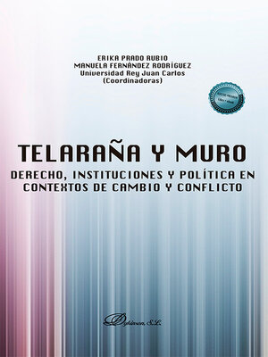 cover image of Telaraña y muro: derecho, instituciones y política en contextos de cambio y conflicto.